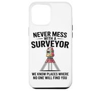 Never Mess With A Surveyor We Know Places Surveying Mapping Case for iPhone 12 Pro Max