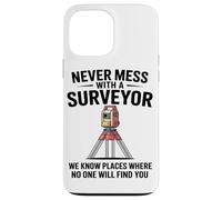 Never Mess With A Surveyor We Know Places Surveying Mapping Case for iPhone 13 Pro Max