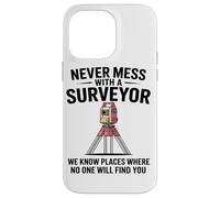Never Mess With A Surveyor We Know Places Surveying Mapping Case for iPhone 14 Pro Max