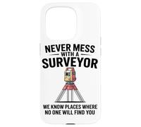 Never Mess With A Surveyor We Know Places Surveying Mapping Case for iPhone 15 Pro