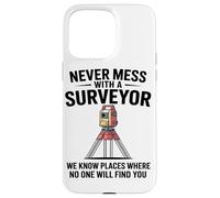 Never Mess With A Surveyor We Know Places Surveying Mapping Case for iPhone 15 Pro Max