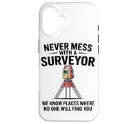 Never Mess With A Surveyor We Know Places Surveying Mapping Case for iPhone 16