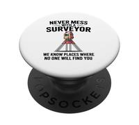 Never Mess With A Surveyor We Know Places Surveying Mapping PopSockets Adhesive PopGrip