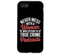Never Mess With A Woman Listens To True Crime Podcasts Case for iPhone SE (2020) / 7/8
