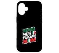 Never Mess With An Italian Mom Proud Strong Attitude |-- Case for iPhone 16