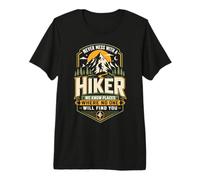 Never Mess with Hikers We Know Where No One Finds You Premium T-Shirt