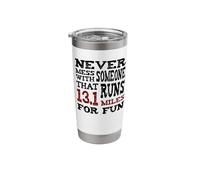 Never Mess with Someone that Runs 13.1 Miles for Fun Stainless Steel Insulated Tumbler