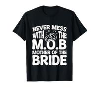 Never Mess with The Mob Mother of The Bride Funny T-Shirt