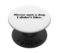Never Met A Dog I Didn't Like Funny Pet Lover Animal Quote PopSockets Adhesive PopGrip