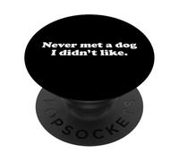 Never Met A Dog I Didn't Like Funny Pet Lover Animal Quote PopSockets Adhesive PopGrip