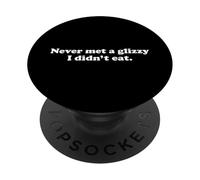 Never Met A Glizzy I Didn't Eat Funny Hotdog Joke Statement PopSockets Adhesive PopGrip