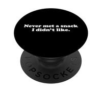 Never Met A Snack I Didn't Like Funny Foodie Relatable Quote PopSockets Adhesive PopGrip
