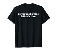 Never Met A Taco I Didn't Like Funny Food Addict Sarcasm Pun T-Shirt