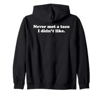 Never Met A Taco I Didn't Like Funny Food Addict Sarcasm Pun Zip Hoodie