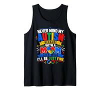 Never Mind My Autism with A Mom Like Mine I'll Be Fine Tank Top