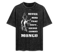 Never Mind That Shit Here Come Mongo Blazing Saddles T-Shirt Mens Unisex Black Tees 3XL