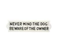 Never Mind the Dog, Beware of the Owner - Cast Iron Indoor Outdoor Sign - 8-3/4-in
