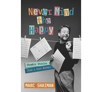 Never Mind the Happy : Showbiz Stories from a Sore Winner