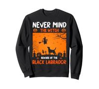 Never Mind The Witch Beware Of The Black Labrador Sweatshirt