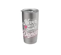 Never Miss A Chance to Dance for Dancing Dancer Choreography Stainless Steel Insulated Tumbler