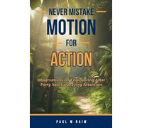 Never Mistake Motion For Action: Observations on Engineering After Forty Years of Paying Attention