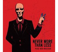 Never More Than Less - Peace War Whatever