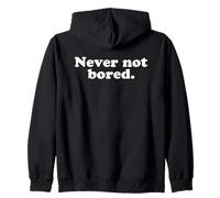 Never Not Bored Funny Sarcastic Moody Quote For Lazy Vibes Zip Hoodie