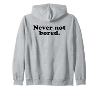 Never Not Bored Funny Sarcastic Moody Quote For Lazy Vibes Zip Hoodie