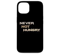 Never Not Hungry - The Always Forever Hungry Funny Hangry Case for iPhone 13