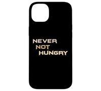 Never Not Hungry - The Always Forever Hungry Funny Hangry Case for iPhone 14 Plus