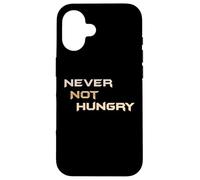 Never Not Hungry - The Always Forever Hungry Funny Hangry Case for iPhone 16
