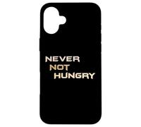 Never Not Hungry - The Always Forever Hungry Funny Hangry Case for iPhone 16 Plus