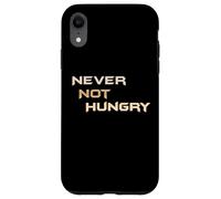 Never Not Hungry - The Always Forever Hungry Funny Hangry Case for iPhone XR
