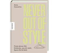 Never Out of Style: Finde deinen Stil. Entdecke, was dir steht. Spare Zeit & Geld.