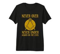 Never Over Never Under Always - Masonic Freemason Premium T-Shirt