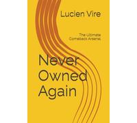 Never Owned Again: The Ultimate Comeback Arsenal