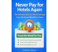 Never Pay for Hotels Again: The Ultimate Guide to Home Exchange - How We Saved $60,000 in 5 Years