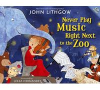 Never Play Music Right Next to the Zoo – Simon & Schuster