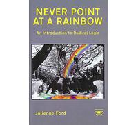Never Point at a Rainbow: An Introduction to Radical Logic