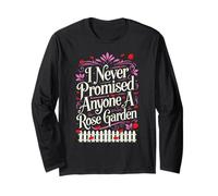 Never Promised Anyone Rose Garden Funny Saying Long Sleeve T-Shirt