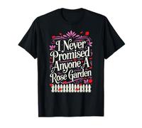Never Promised Anyone Rose Garden Funny Saying T-Shirt
