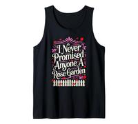 Never Promised Anyone Rose Garden Funny Saying Tank Top