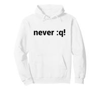 never :q! Motivational Design for vi/Vim Geeks & Nerds Pullover Hoodie