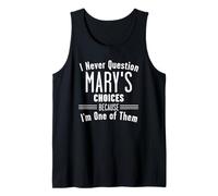 Never Question Mary's Choices Humor for Friends and Family Tank Top