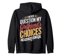 Never Question My Girlfriends Choices Because Im One of Them Zip Hoodie