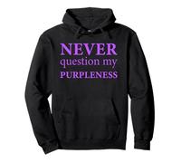 Never Question My Purpleness Funny Purple Pullover Hoodie