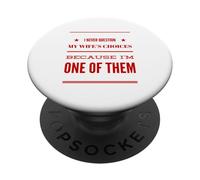 Never Question Wife's Choices Because I'm One Them Husband PopSockets Adhesive PopGrip