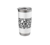 Never Question Wife's Choices Because I'm One Them Husband Stainless Steel Insulated Tumbler