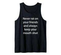 Never Rat on Your Friends and Always Keep Your Mouth Shut Tank Top
