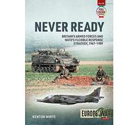 Never Ready: NATO's Flexible Response Strategy, 1968-1989 (Europe@War)